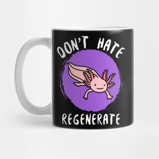 Don't Hate, Regenerate Mug